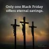 Black Friday eternal savings.jpg
