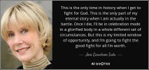 Joni Eareckson Tada - this is the only time in history when I get to fight for God.jpg